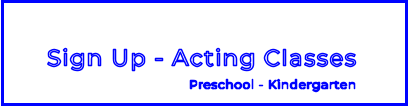 Sign Up - Acting ClassesPreschool - Kindergarten