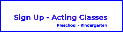 Sign Up - Acting ClassesPreschool - Kindergarten